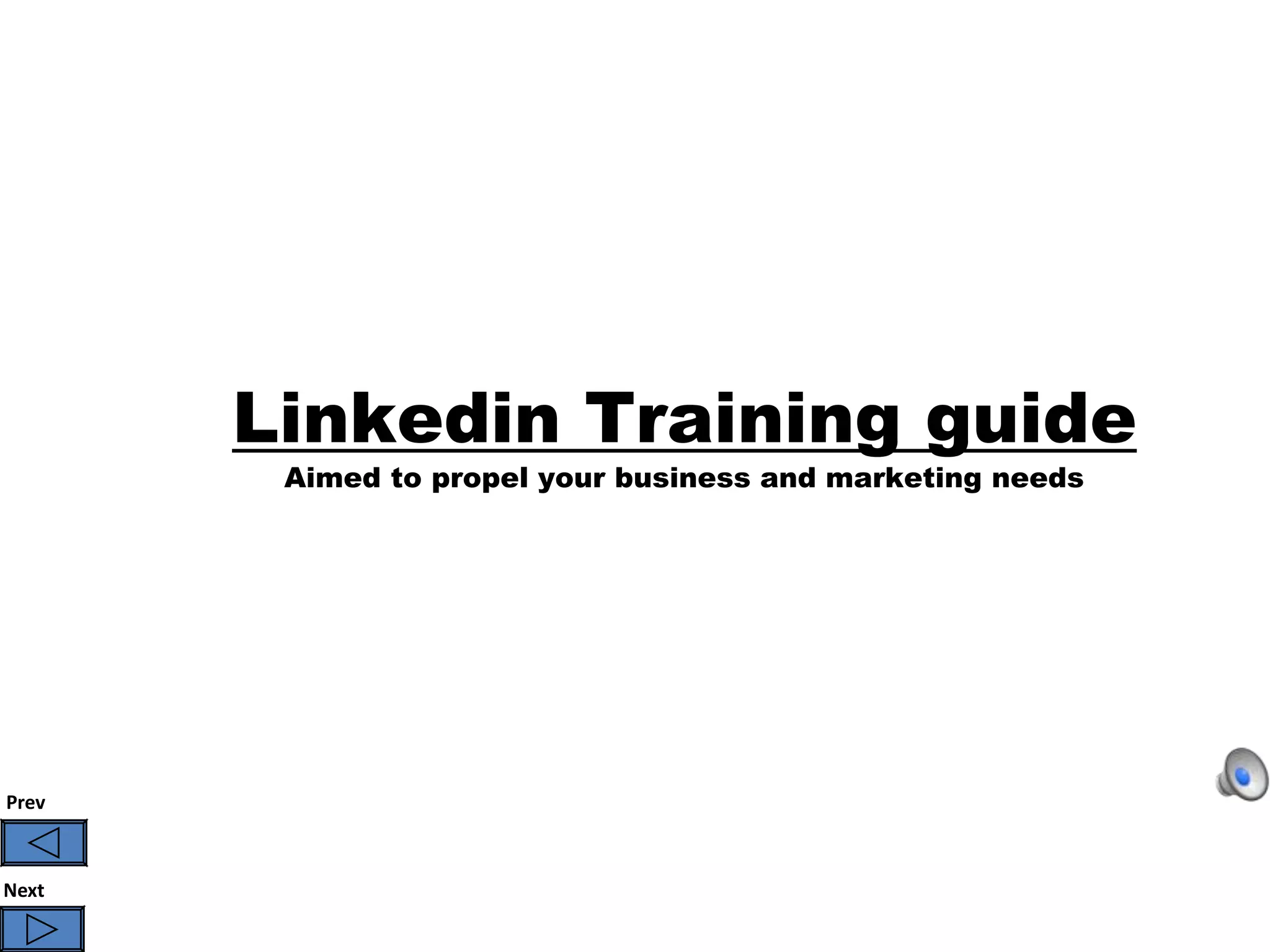 Linkedin Training guide
        Aimed to propel your business and marketing needs




Prev



Next
 