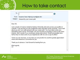How to take contact




          AU Career, Business and Social Sciences
          Linking students & business
 