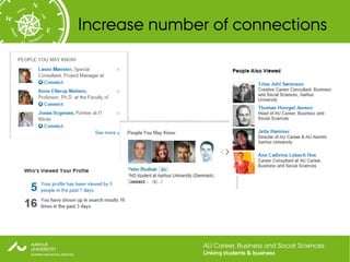 Increase number of connections




               AU Career, Business and Social Sciences
               Linking students & business
 