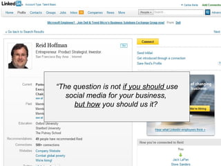 GRAPEVINE CHAMBER OF COMMERCE
                   Presents:




S oc i al M di a 1 01
           e
      “The question is not if you should use
         social media for your business,
           but how you should us it?
 