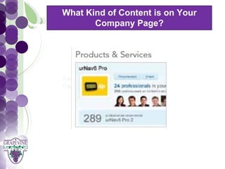 What Kind of Content is on Your
              Company Page?
   GRAPEVINE CHAMBER OF COMMERCE
                Presents:




S oc i al M di a 1 01
           e
 