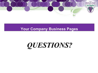 GRAPEVINE CHAMBER OF COMMERCE
               Presents:




S oc i al M di a 1 01
           e
    Your Company Business Pages



       QUESTIONS?
 