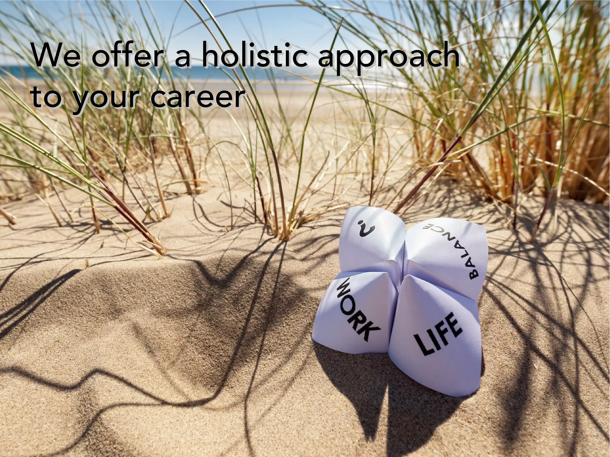 We offer a holistic approachWe offer a holistic approach
to your careerto your career
