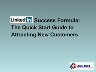 Success Formula:
The Quick Start Guide to
Attracting New Customers
 