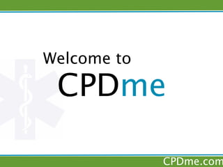 Welcome to

 CPDme

             CPDme.com
 