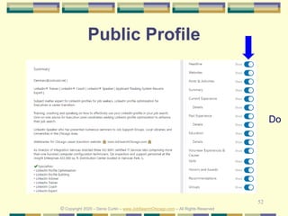 52
Public Profile
© Copyright 2020 – Denis Curtin – www.JobSearchChicago.com – All Rights Reserved
Do
 