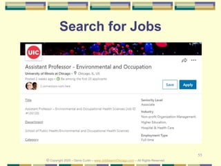 55
Search for Jobs
© Copyright 2020 – Denis Curtin – www.JobSearchChicago.com – All Rights Reserved
 