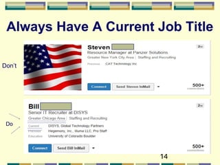 14
Always Have A Current Job Title
Don’t
Do
 