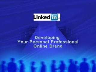 Developing  Your Personal Professional Online Brand 