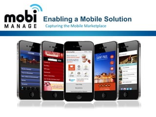 Enabling a Mobile Solution
Capturing the Mobile Marketplace
 