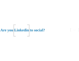 Are you Linkedin to your network?