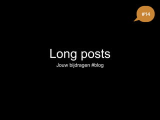 Long posts
Jouw bijdragen #blog
#14
 
