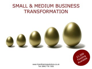 SMALL & MEDIUM BUSINESS TRANSFORMATION £1,000 Funding Available  