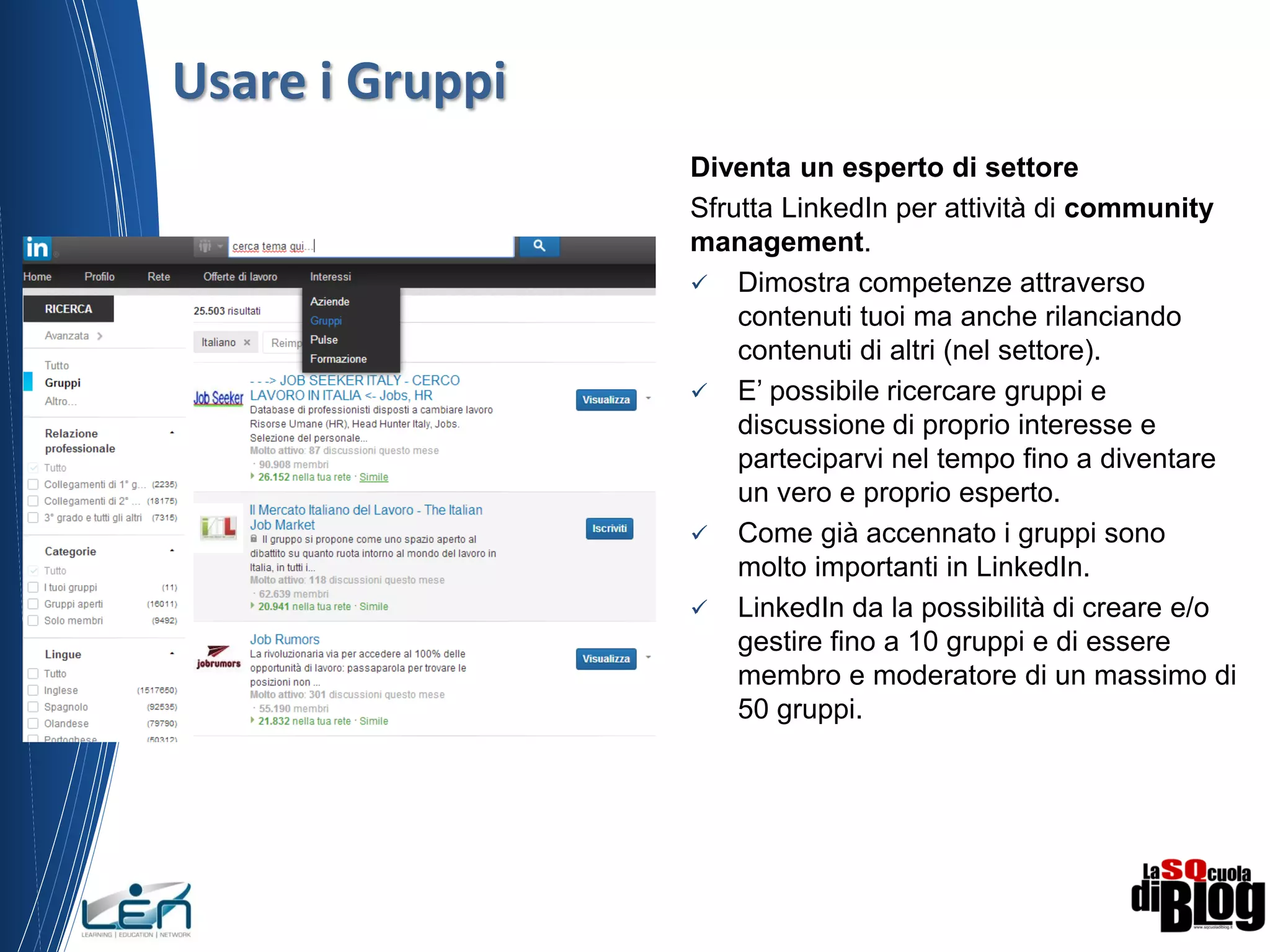 Non abusare del tuo network
 Ci hai messo tempo per costruirti un
network, una azione simile rischia di farti
perdere tutti i contatti
 Spammare danneggia sia te che la tua
azienda
 Il tempo è denaro. Non tutti hanno il tempo
di leggere il tuo romanzo.
 Personalizza e non mettere email in chiaro
 Sii conciso e non scrivere papiri lunghissimi
(approfondimento segue se richiesto)
 Mi hai aggiunto tra i tuoi contatti per farmi
vedere il tuo sito? Te lo devi meritare!
 Bisogna coltivare le relazioni, non
spammare e per di più a chi capita!
Letture utili
 http://www.fusionlab09.com/linkedin-social-degli-spammer-
professionisti/
 http://www.rudybandiera.com/smalfi-0128.html
23
 