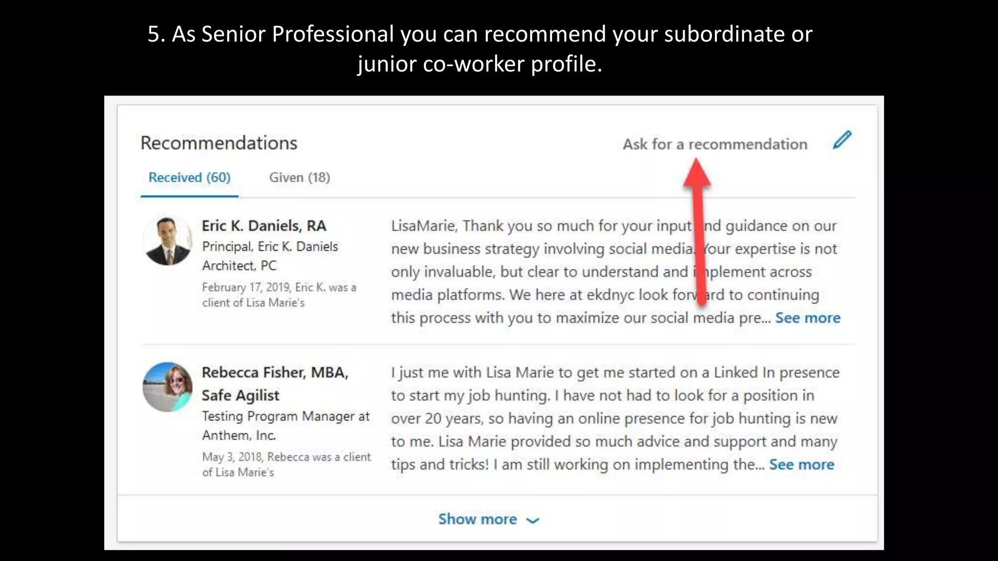 5. As Senior Professional you can recommend your subordinate or
junior co-worker profile.
 