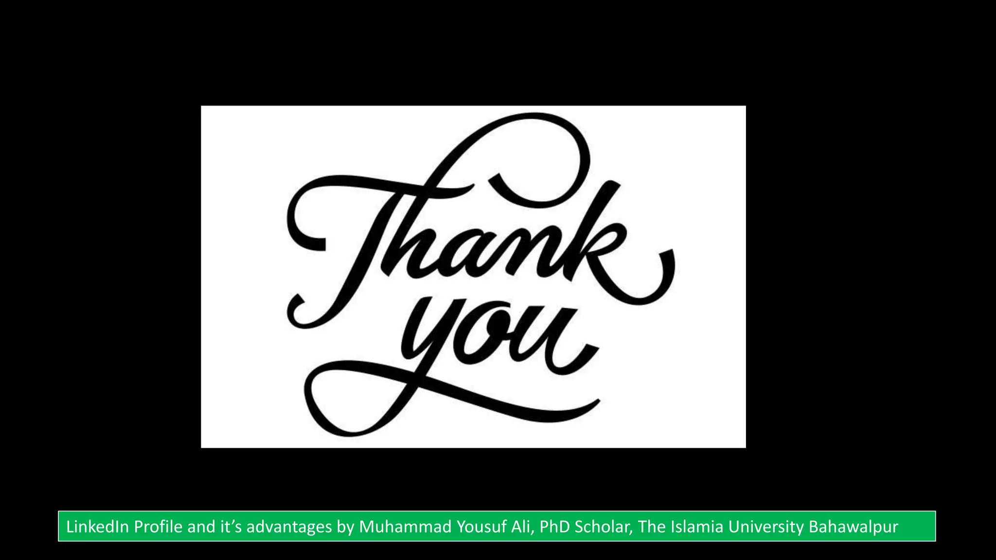 LinkedIn Profile and it’s advantages by Muhammad Yousuf Ali, PhD Scholar, The Islamia University Bahawalpur
 