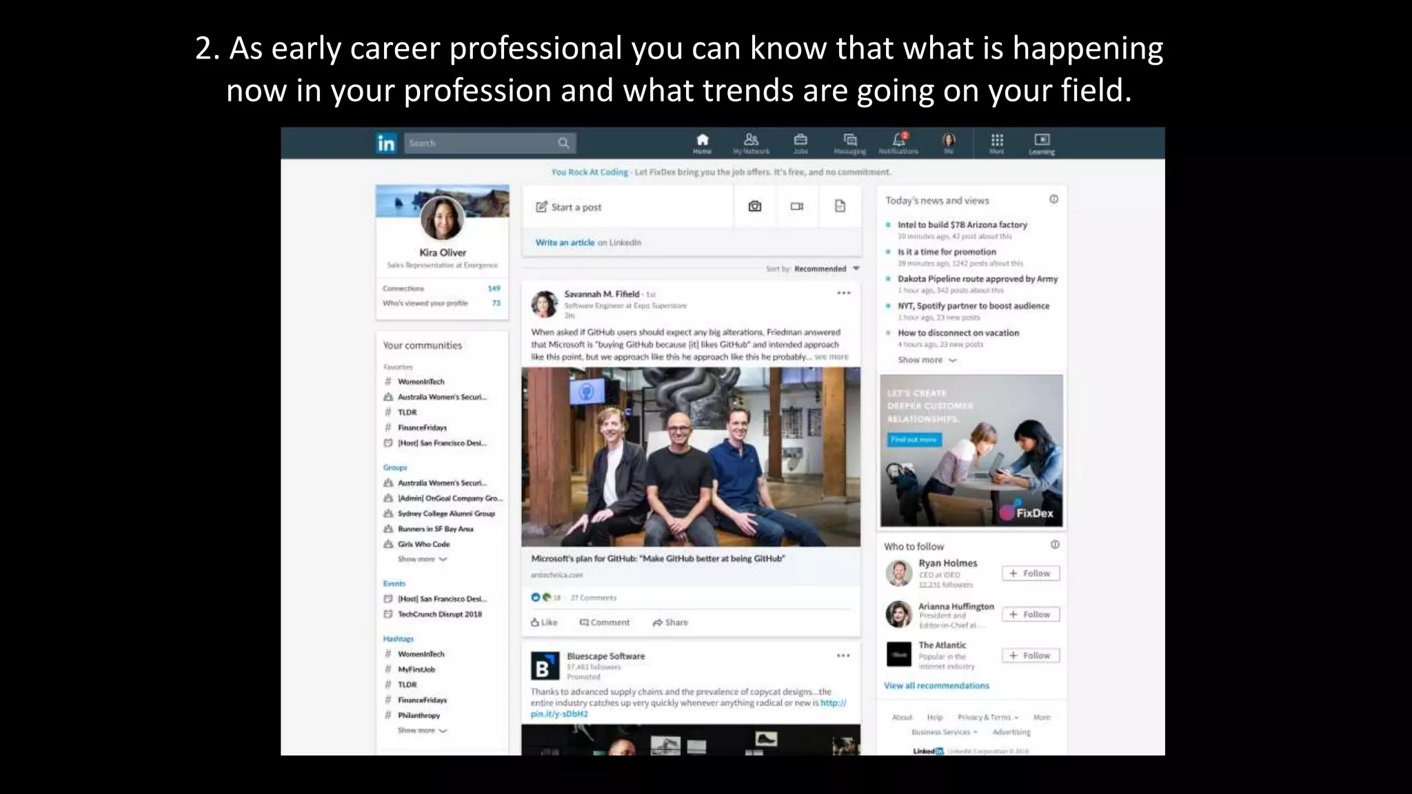 2. As early career professional you can know that what is happening
now in your profession and what trends are going on your field.
 