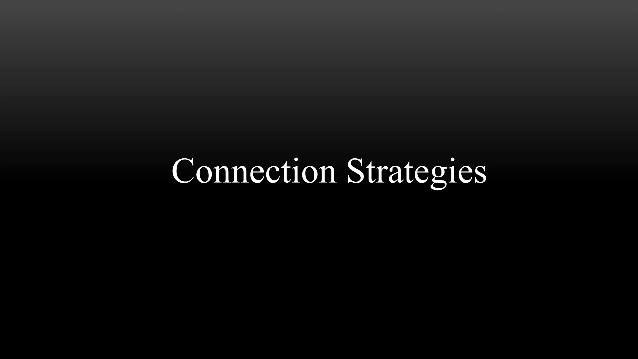 Connection Strategies
 