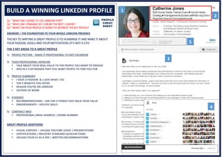 Q1 “WHAT AM I GOING TO USE LINKEDIN FOR?”
Q2 “WHO CAN I ENAGAGE SO I CAN BE THE BEST I CAN BE?
Q3 “WHAT ON YOUR PROFILE IS GOING TO INTEREST THE KEY PEOPLE?
ANSWERS = THE FOUNDATION TO YOUR WHOLE LINKEDIN PRESENCE
THE KEY TO WRITING A GREAT PROFILE IS TO HUMANISE IT AND MAKE IT ABOUT
YOUR PASSION, GOALS AND YOUR MOTIVATIONS (IT’S NOT A CV!)
THE 5 KEY AREAS TO A GREAT PROFILE
1) PROFILE PICTURE – MAKE IT PROFESSIONAL ITS NOT FACEBOOK
2) YOUR PROFESSIONAL HEADLINE
 TALK ABOUT YOUR REAL VALUE TO THE PEOPLE YOU WANT TO ENGAGE
 ADD IN 2-3 KEYWORDS THAT YOU WANT PEOPLE TO FIND YOU FOR
3) PROFILE SUMMARY
 I HAVE A PASSION & I LOVE WHAT I DO
 TOP 3 BENEFITS YOU OFFER
 REASON YOU’RE ON LINKEDIN
 OUTSIDE OF WORK
4) EVIDENCE
 RECOMMENDATIONS – ASK FOR 3 THINGS THAT BACK YOUR VALUE
 ENDORSEMENTS – SPECIFIC SKILLS
5) CONTRACT INFO
 PROFESSIONAL EMAIL ADDRESS | PHONE NUMBER
GREAT PROFILE ADDITIONS
 VISUAL CONTENT – UPLOAD YOUTUBE VIDEO | PRESENTATIONS
 CERTIFICATIONS | INDUSTRY STANDARD QUALIFACTIONS
 UPLOAD YOUR CV AS A PDF | WRITTEN RECOMMEDATIONS
BUILD A WINNING LINKEDIN PROFILE 1
2
3
4
5
4
 
