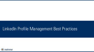 LinkedIn Profile Management Best Practices
 