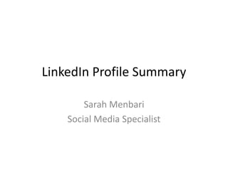 LinkedIn Profile Summary
Sarah Menbari
Social Media Specialist
 