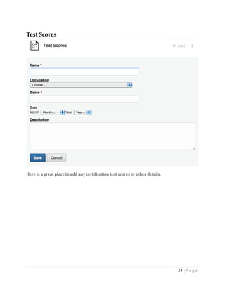24 | P a g e
Test Scores
Here is a great place to add any certification test scores or other details.
 
