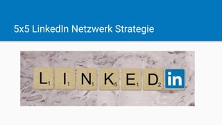 5x5 LinkedIn Netzwerk Strategie
 
