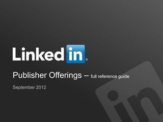 Publisher Offerings – full reference guide
September 2012
 
