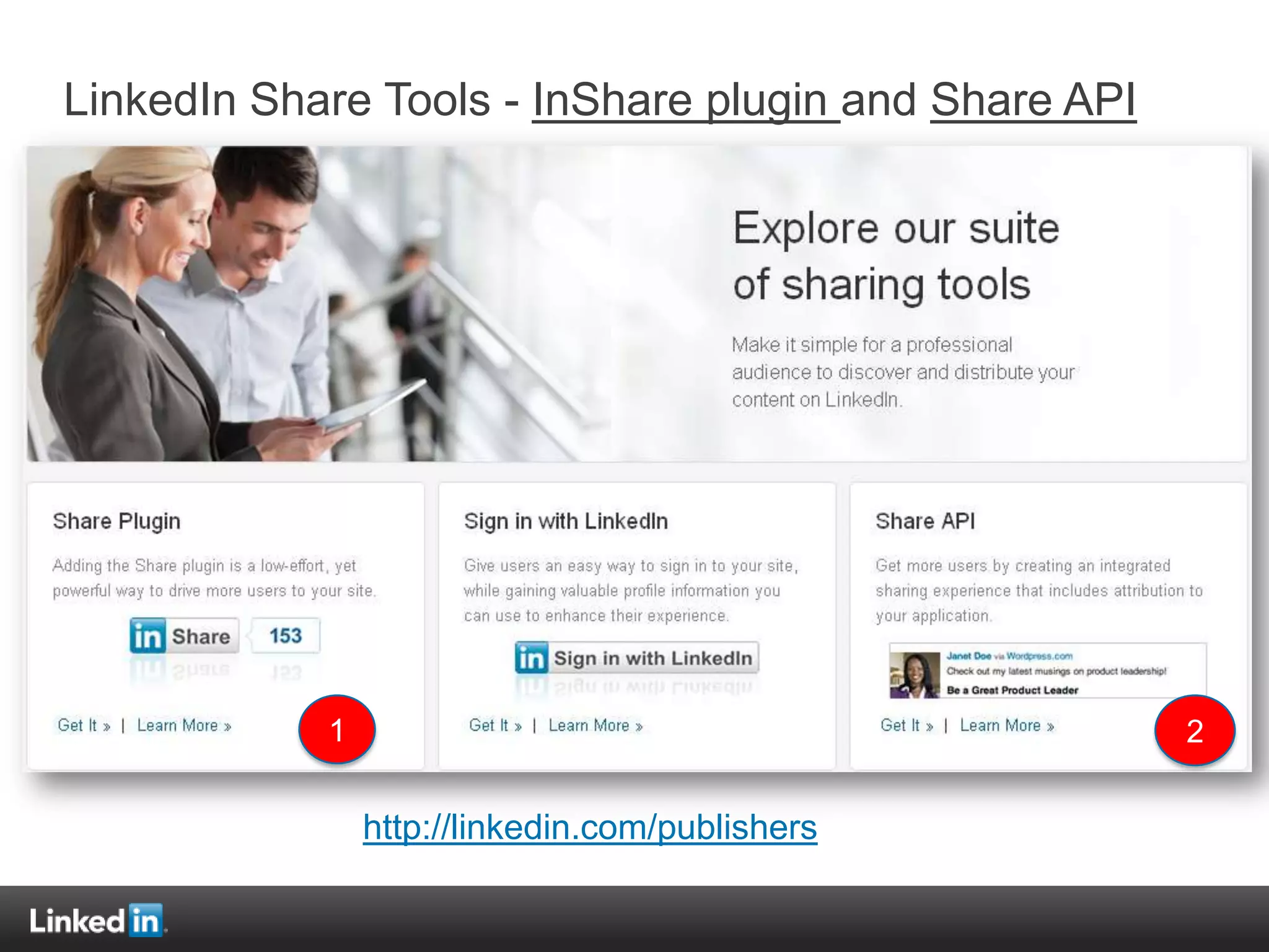 LinkedIn Share Tools - InShare plugin and Share API




            1                                         2


                http://linkedin.com/publishers
 