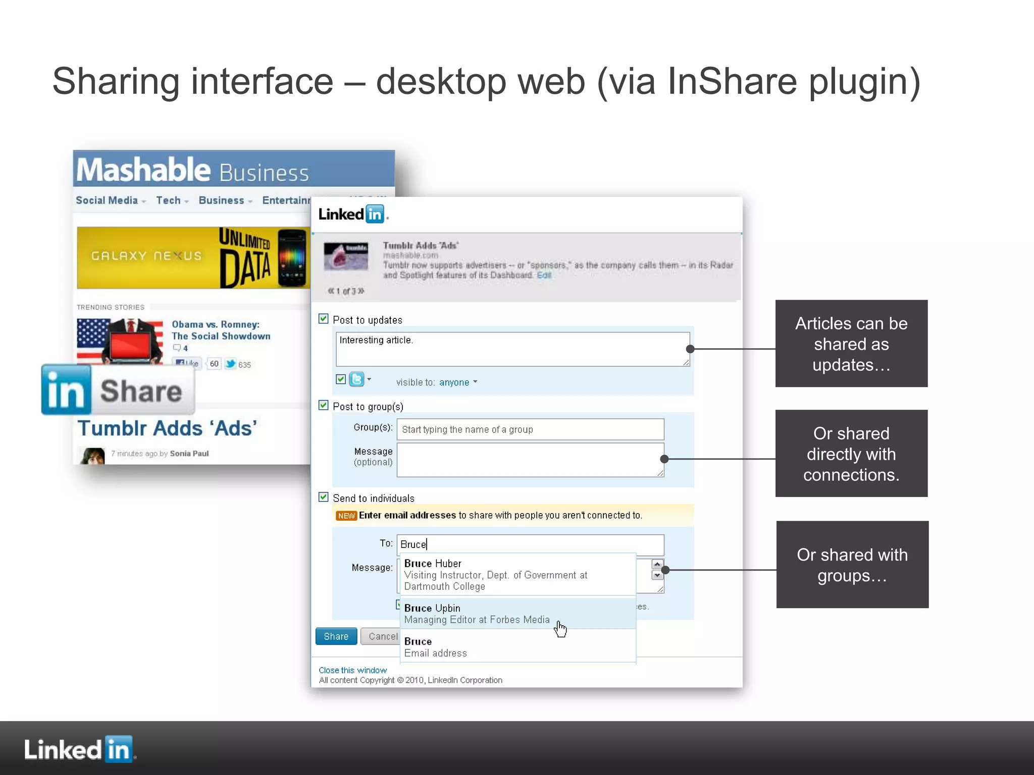 Sharing interface – desktop web (via InShare plugin)




                                            Articles can be
                                              shared as
                                              updates…


                                              Or shared
                                             directly with
                                             connections.



                                            Or shared with
                                              groups…
 
