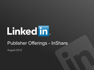 Publisher Offerings - InShare
August 2012
 
