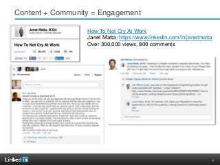 8
Content + Community = Engagement
How To Not Cry At Work
Janet Matta: https://www.linkedin.com/in/janetmatta
Over 300,000 views, 800 comments
 