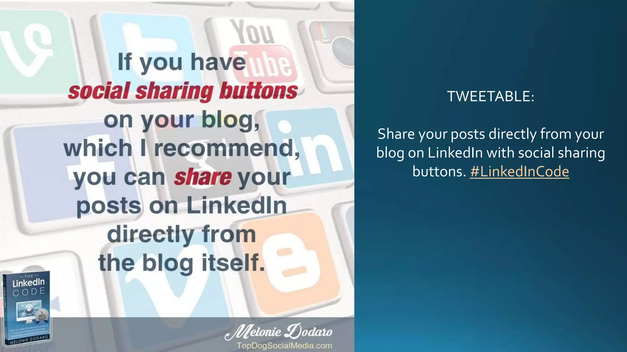 TWEETABLE:
Share your posts directly from your
blog on LinkedIn with social sharing
buttons. #LinkedInCode
 
