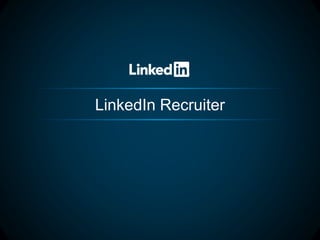 LinkedIn Recruiter
 