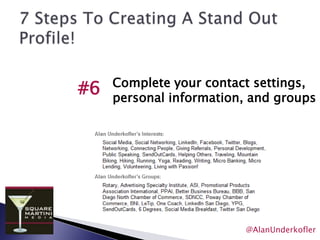 7 Steps To Creating A Stand Out Profile!Use a professional picture and create a great headline#1 @AlanUnderkofler