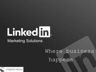Where business
happens
Marketing Solutions
 