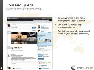 31
Join Group Ads
Boost community membership
 Drive awareness of the Group
amongst your target audience
 Use social context to help
encourage sign up
 Remind members why they should
return to your branded community
 