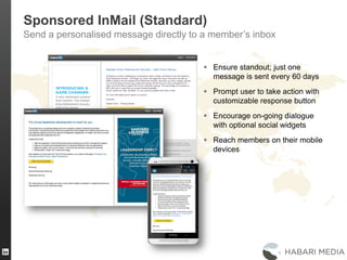 38
Sponsored InMail (Standard)
Send a personalised message directly to a member’s inbox
 Ensure standout; just one
message is sent every 60 days
 Prompt user to take action with
customizable response button
 Encourage on-going dialogue
with optional social widgets
 Reach members on their mobile
devices
 