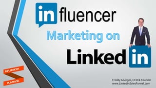 fluencer
Freddy Goerges, CEO & Founder
www.LinkedInSalesFunnel.com
 