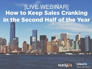 [LIVE WEBINAR]
How to Keep Sales Cranking
in the Second Half of the Year
 
