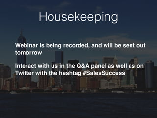 Housekeeping
Webinar is being recorded, and will be sent out
tomorrow
Interact with us in the Q&A panel as well as on
Twit...