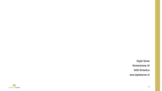 Digital Sense
Klosterstrasse 34
8406 Winterthur
www.digitalsense.ch
19
 