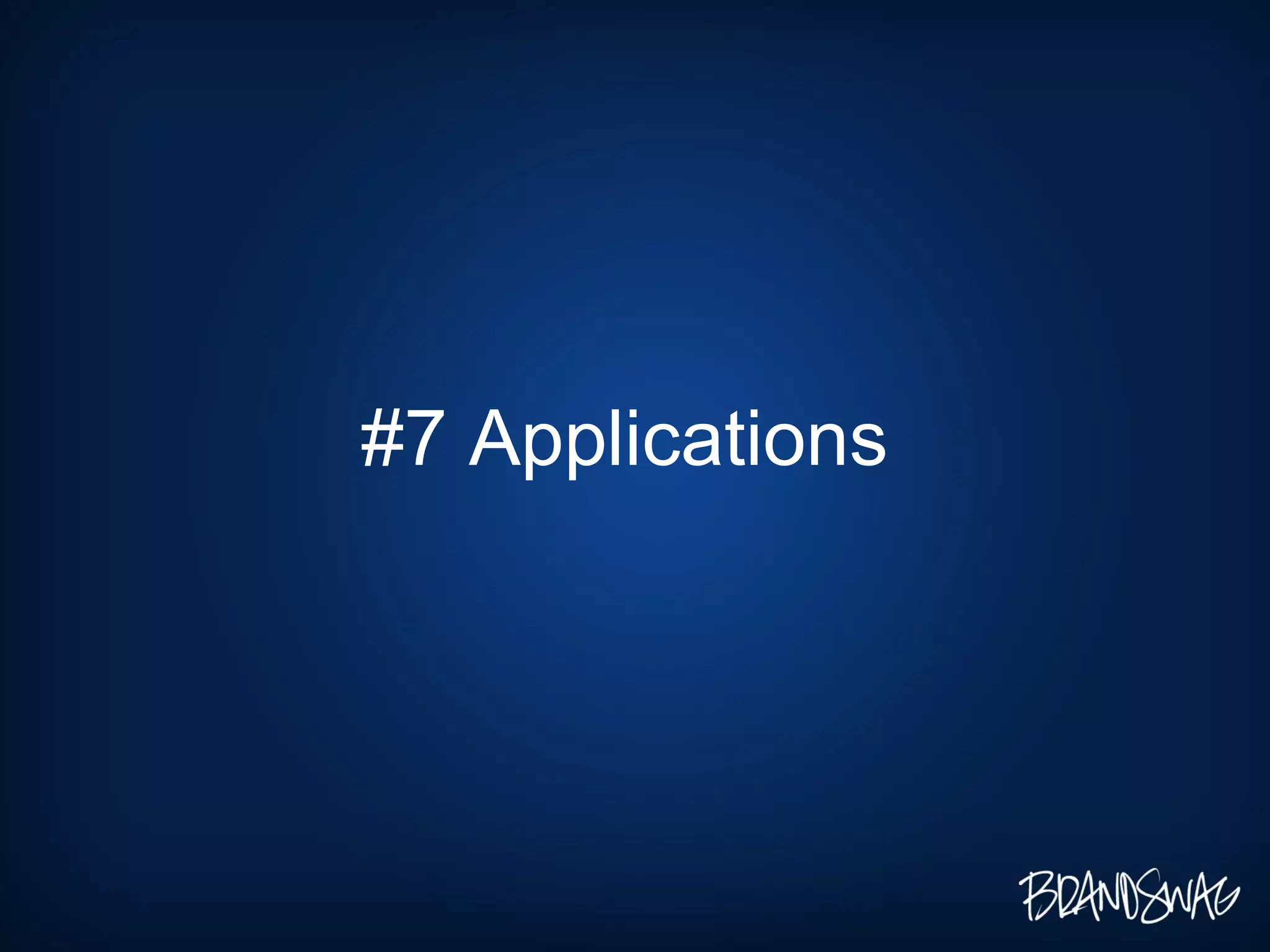 #7 Applications