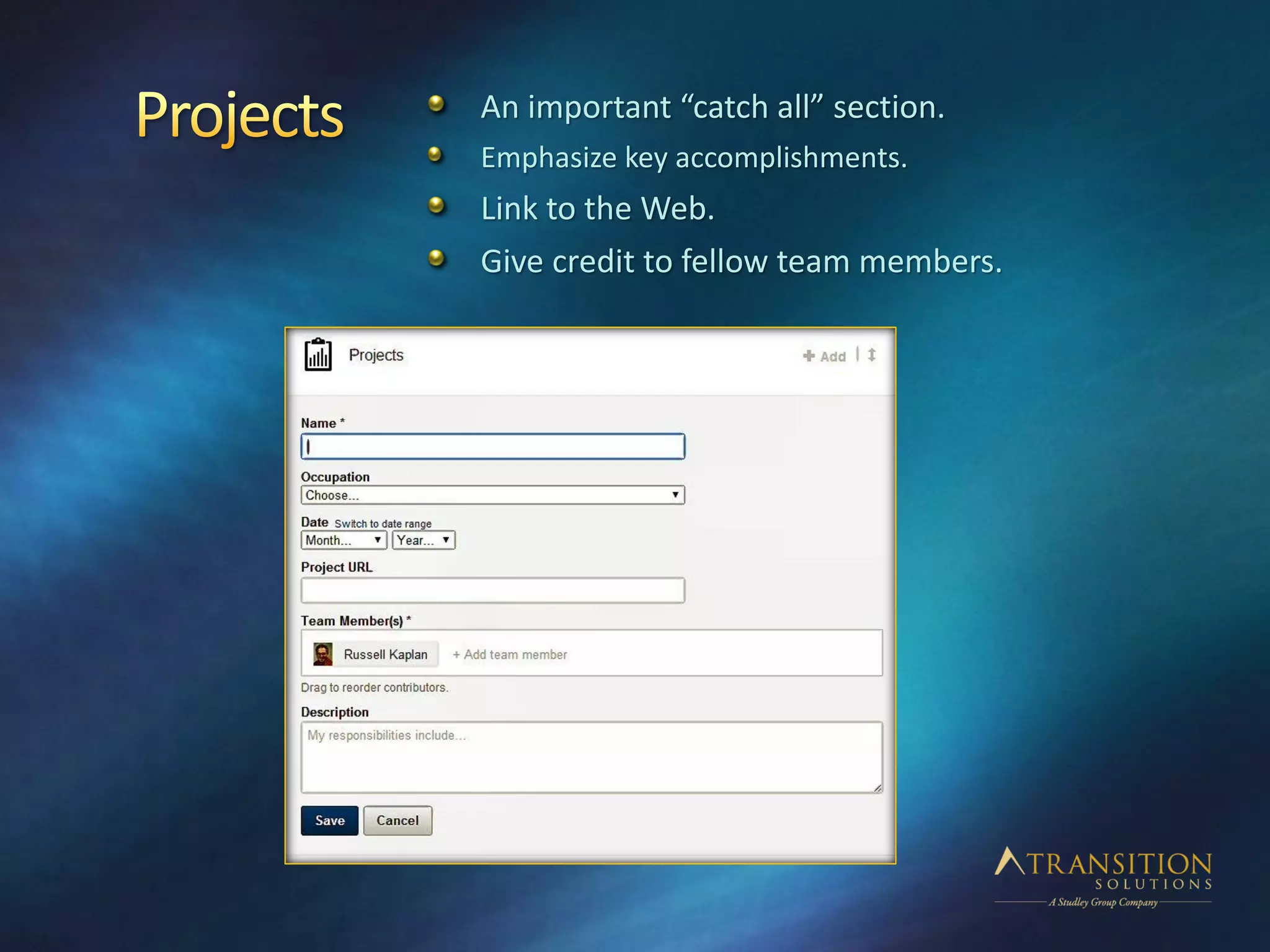 An important “catch all” section.
Emphasize key accomplishments.
Link to the Web.
Give credit to fellow team members.
 