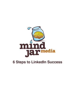 6 Steps to LinkedIn Success
 