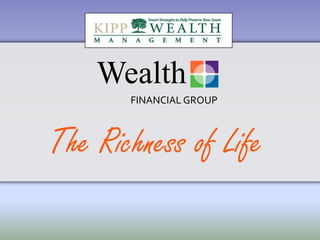 Wealth The Richness of Life FINANCIAL GROUP 