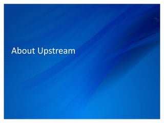About Upstream




            © Upstream Connections 2009
                   © Essence 2005 - 2011
 