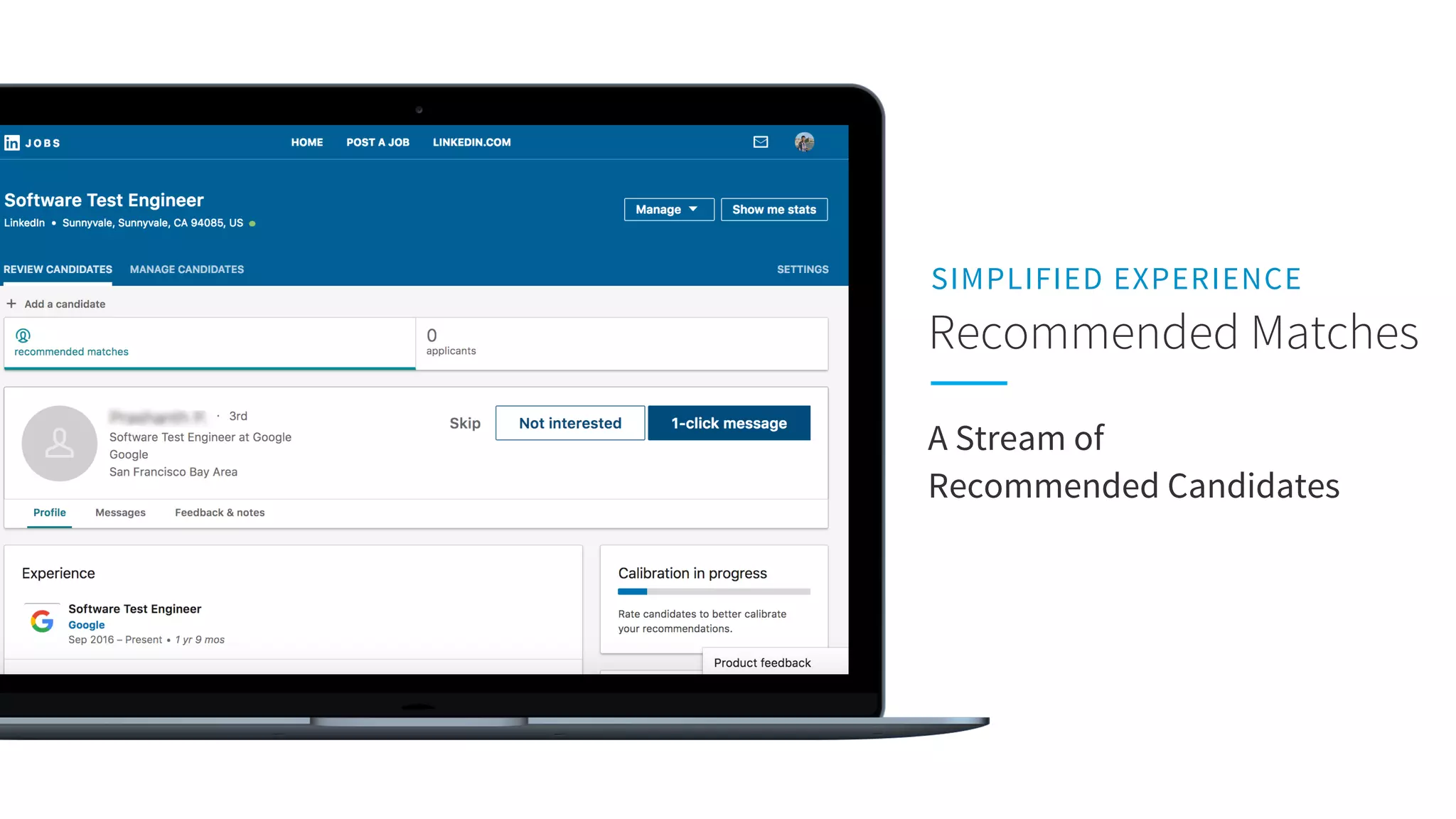 A Stream of
Recommended Candidates
Recommended Matches
SIMPLIFIED EXPERIENCE
 