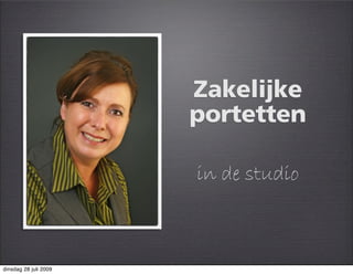 Zakelijke
                       portetten

                       in de studio



dinsdag 28 juli 2009
 