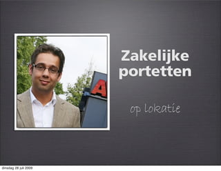 Zakelijke
                       portetten

                        op lokatie



dinsdag 28 juli 2009
 